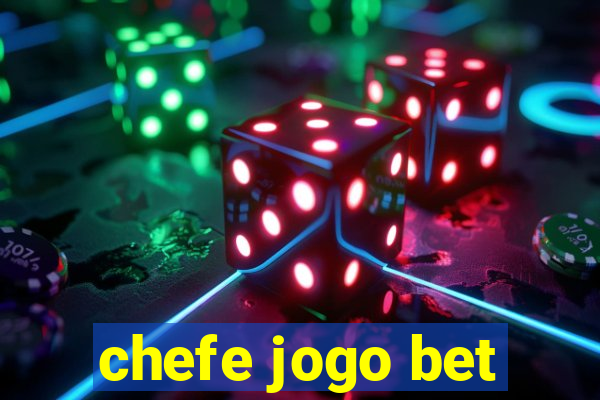 chefe jogo bet