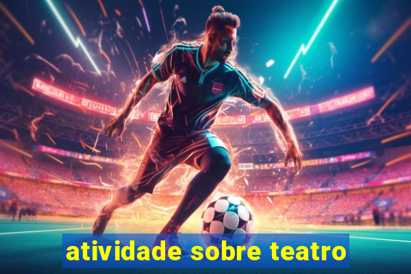 atividade sobre teatro