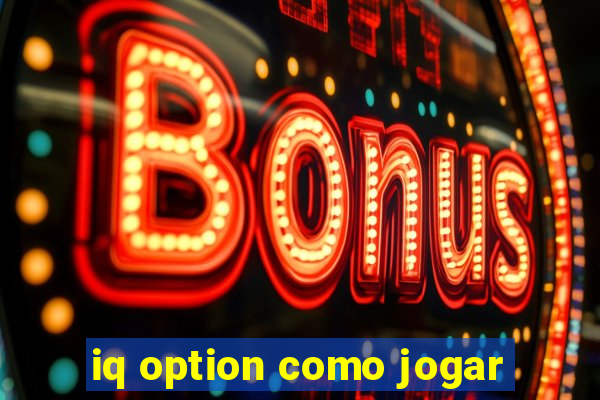 iq option como jogar