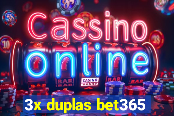 3x duplas bet365