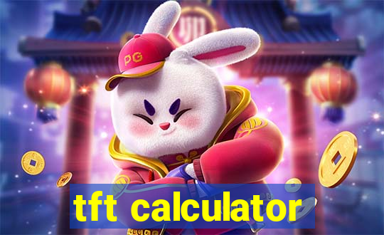 tft calculator