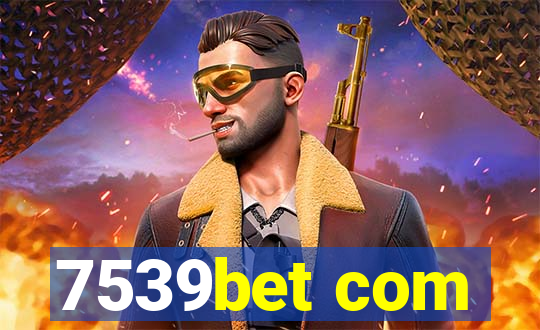 7539bet com