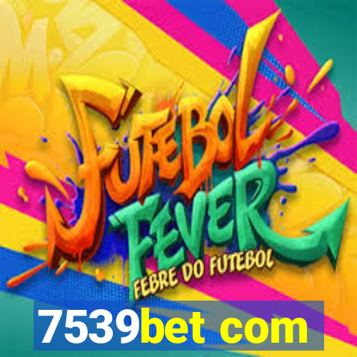 7539bet com