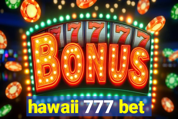 hawaii 777 bet