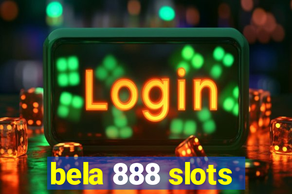 bela 888 slots