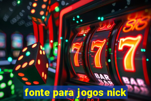 fonte para jogos nick