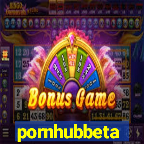 pornhubbeta