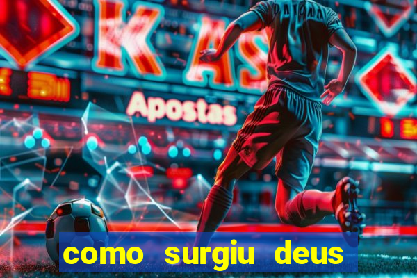 como surgiu deus segundo o espiritismo