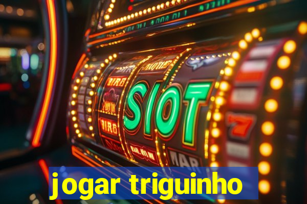 jogar triguinho