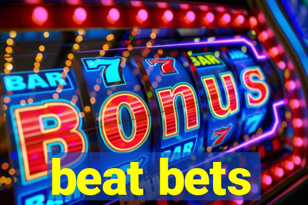 beat bets