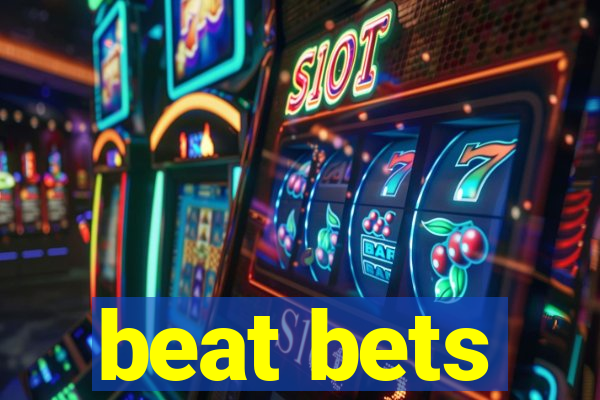 beat bets