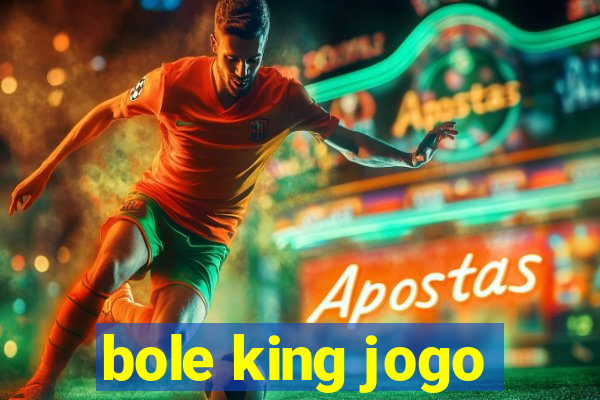 bole king jogo