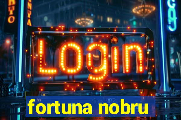 fortuna nobru