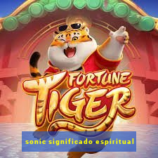 sonic significado espiritual