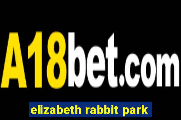 elizabeth rabbit park