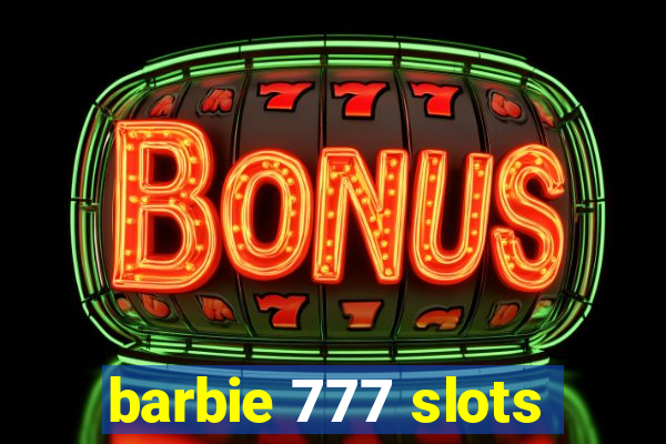 barbie 777 slots