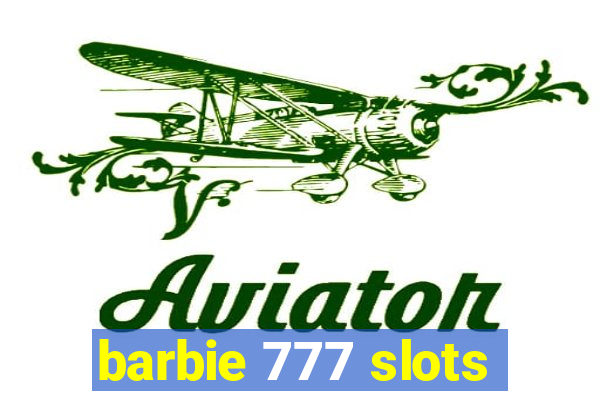 barbie 777 slots