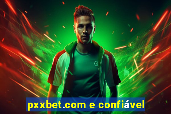 pxxbet.com e confiável