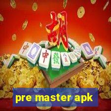 pre master apk