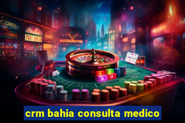 crm bahia consulta medico