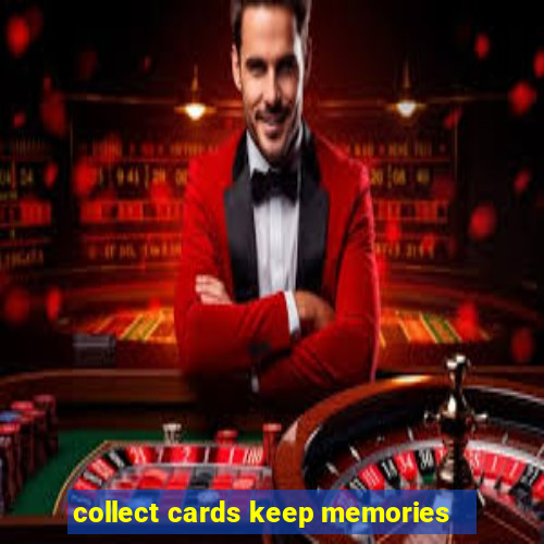 collect cards keep memories