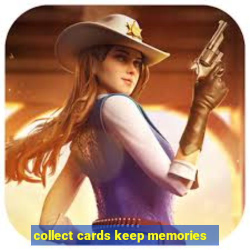 collect cards keep memories