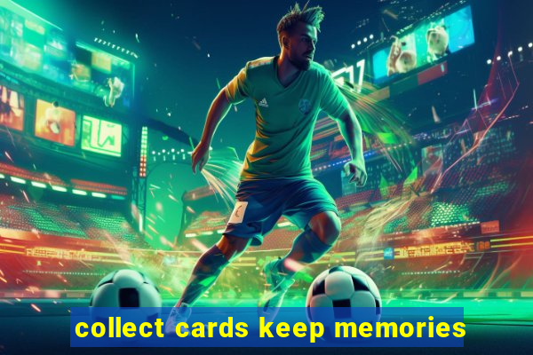 collect cards keep memories