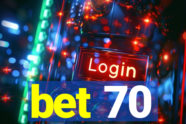 bet 70