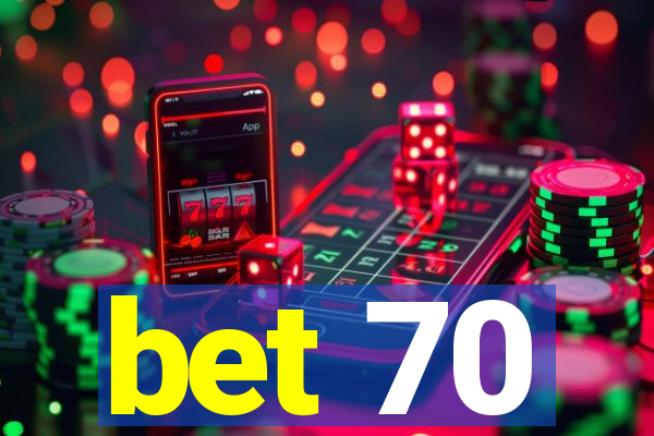 bet 70