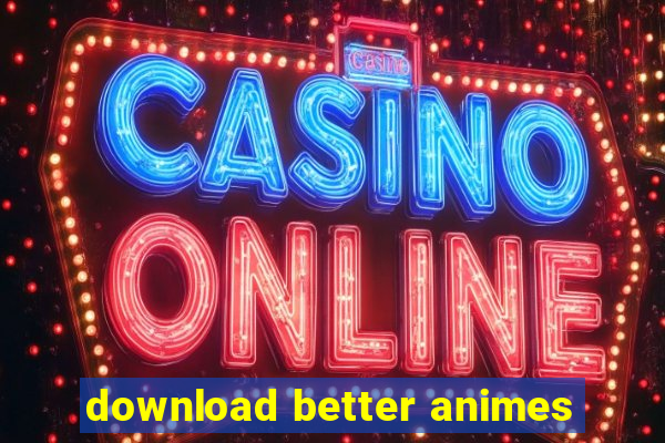 download better animes