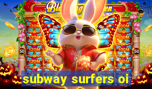 subway surfers oi