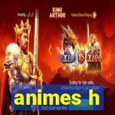 animes h