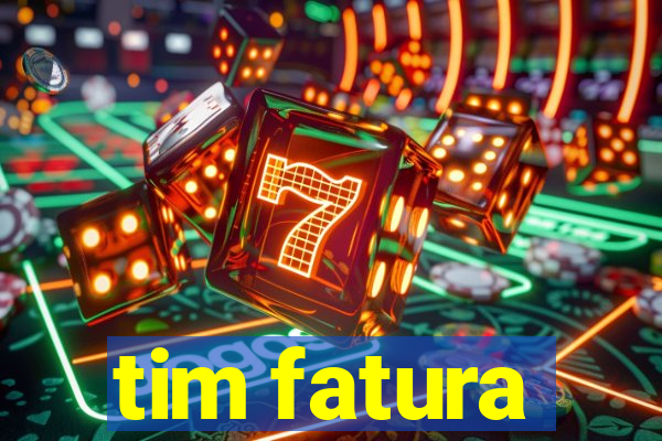 tim fatura