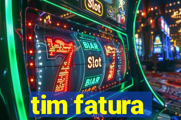 tim fatura