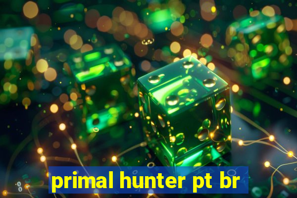 primal hunter pt br