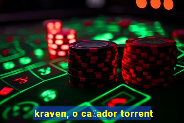 kraven, o ca莽ador torrent