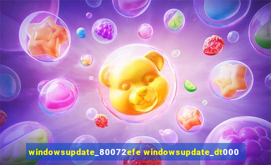 windowsupdate_80072efe windowsupdate_dt000