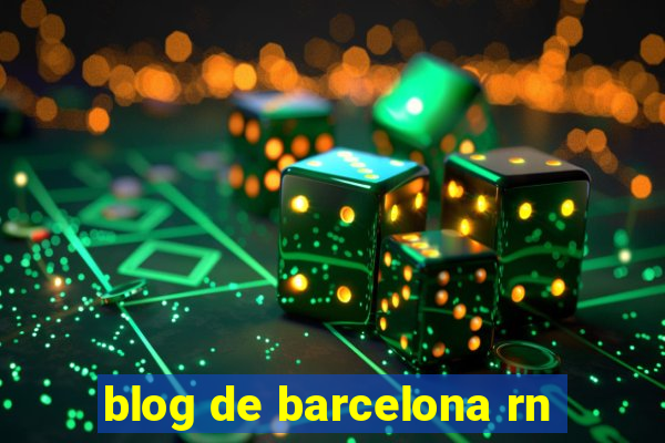 blog de barcelona rn