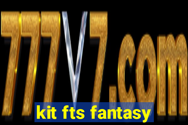 kit fts fantasy