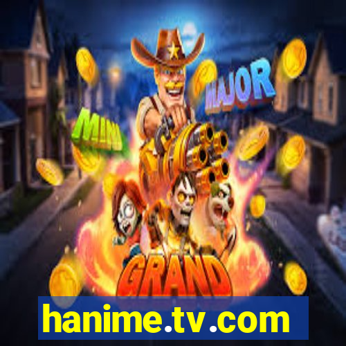 hanime.tv.com