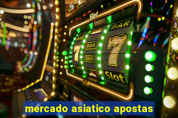 mercado asiatico apostas