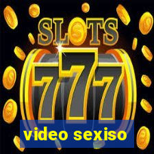 video sexiso