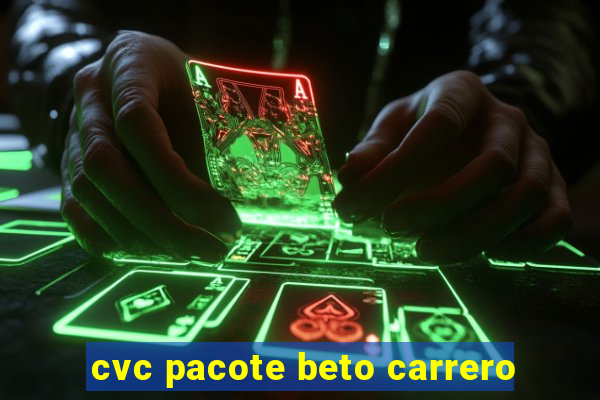 cvc pacote beto carrero