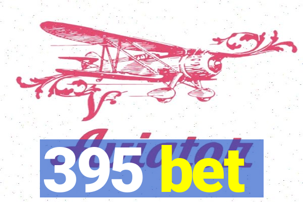 395 bet