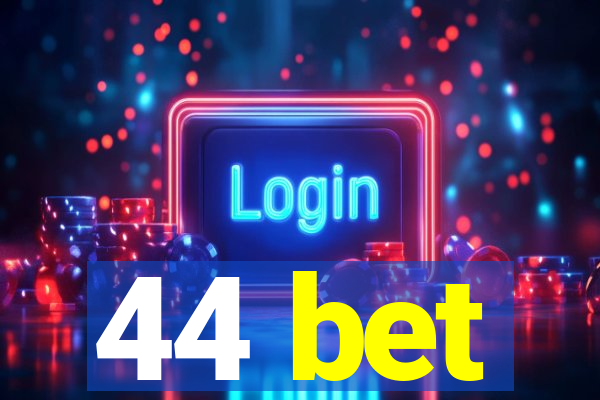 44 bet