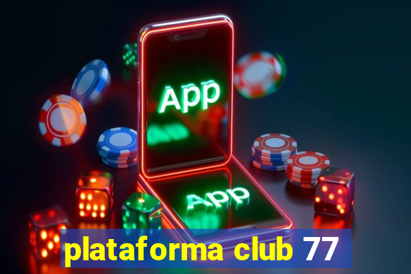 plataforma club 77