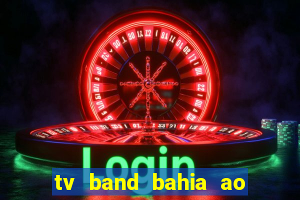 tv band bahia ao vivo online