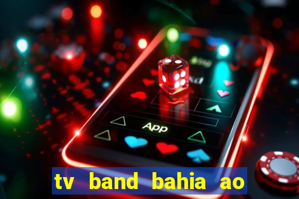 tv band bahia ao vivo online