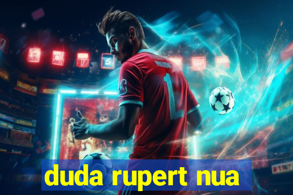 duda rupert nua