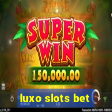 luxo slots bet